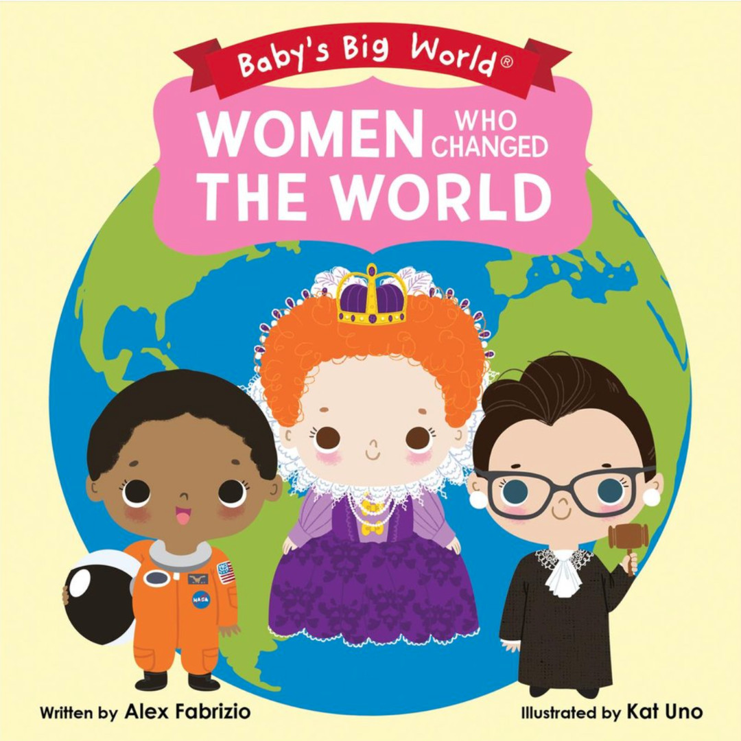 Baby’s Big World: Women Who Changed the World